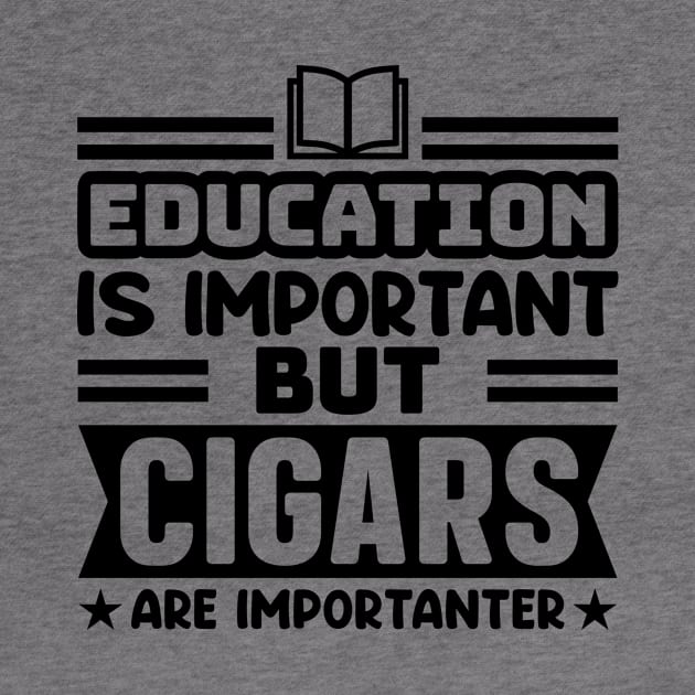 Education is important, but cigars are importanter by colorsplash